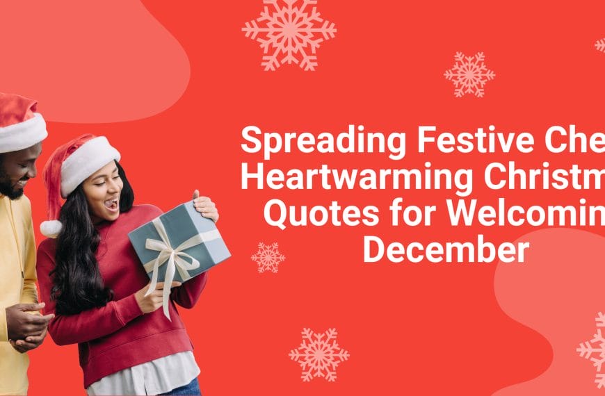 spreading festive cheer with heartwarming christmas quotes for welcoming december.