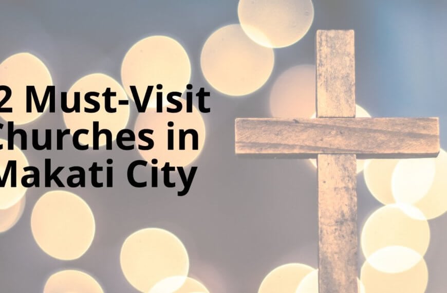 explore 22 must visit churches in makati city.