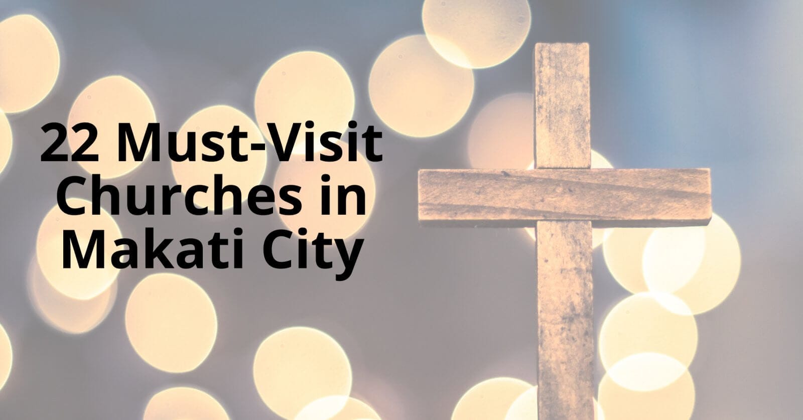 explore 22 must visit churches in makati city.