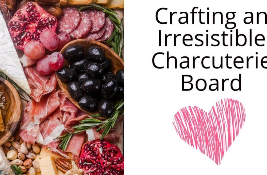 crafting the ultimate charcuterie board.