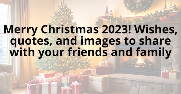 merry christmas 2023 wishes, quotes, and images to share with your friends and family.