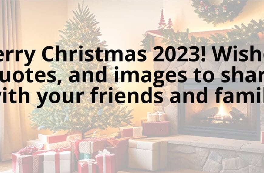 merry christmas 2023 wishes, quotes, and images to share with your friends and family.