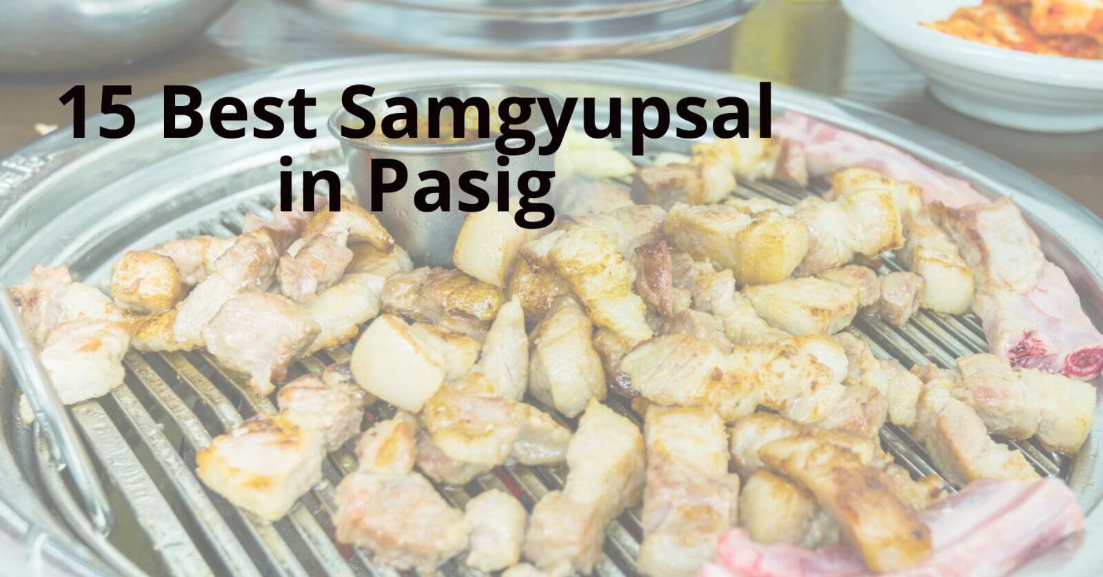 exploring the top 15 samgyupsal spots in pasig.