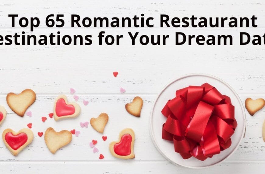 top 65 romantic restaurant destinations for your dream date on valentine's day.