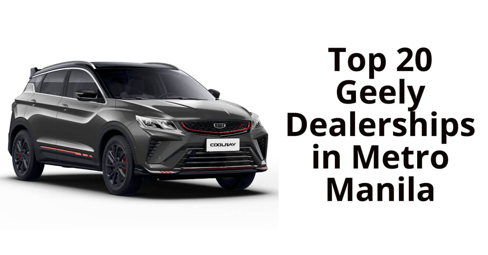 top 20 geely dealerships in metro manila.
