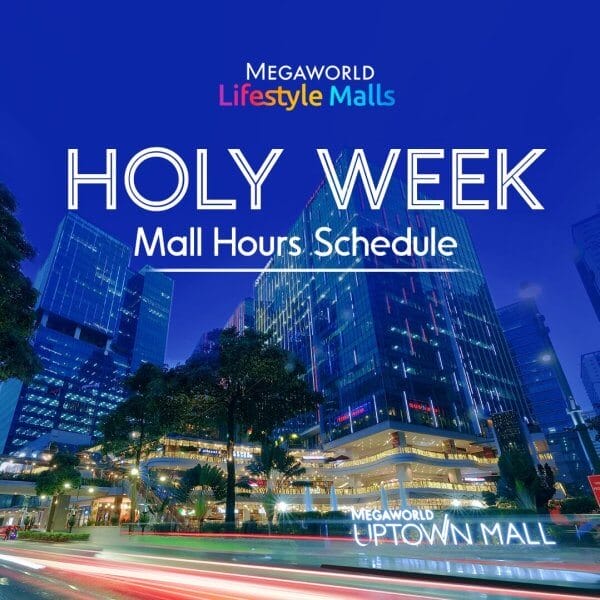 Holy week mall hours schedule announcement for megaworld uptown mall.